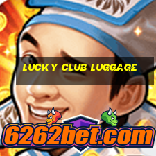 lucky club luggage