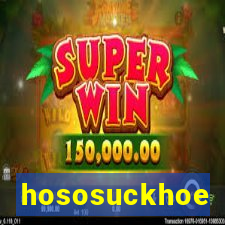 hososuckhoe