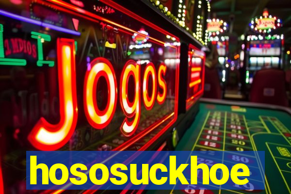 hososuckhoe