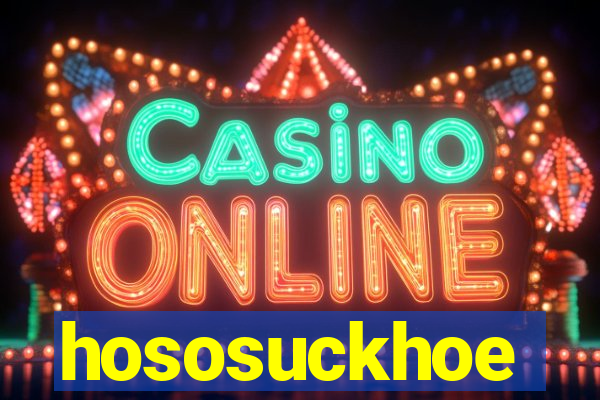 hososuckhoe