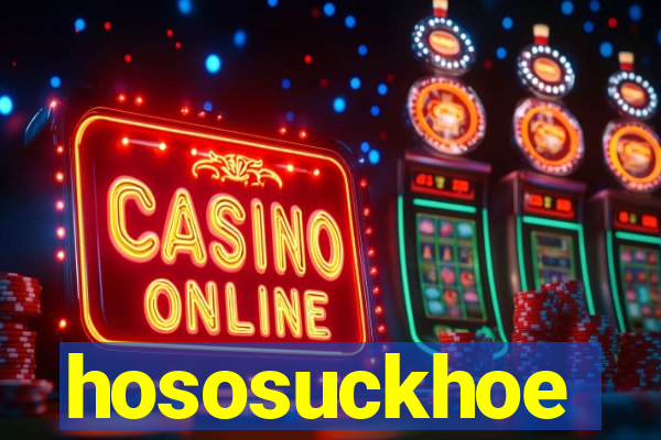 hososuckhoe