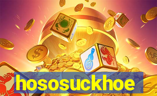 hososuckhoe