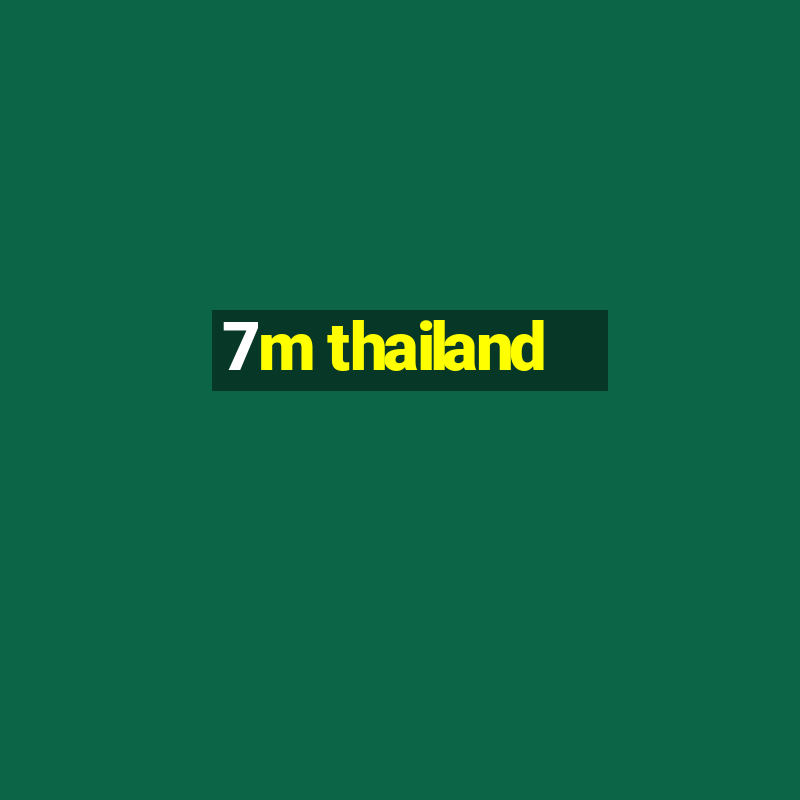 7m thailand