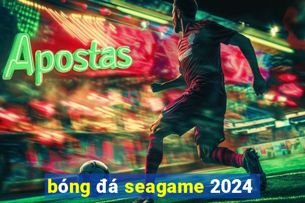 bóng đá seagame 2024