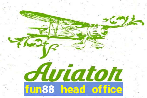 fun88 head office contact number