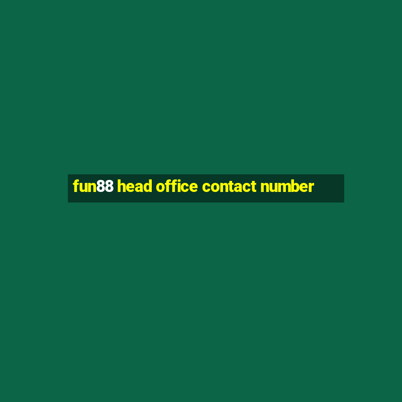 fun88 head office contact number