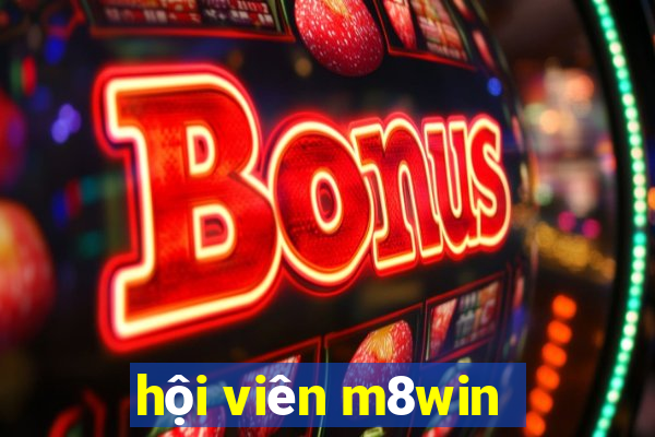 hội viên m8win