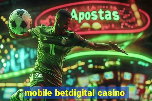 mobile betdigital casino