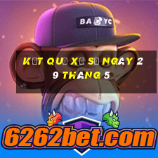 kết quả xổ số ngày 29 tháng 5