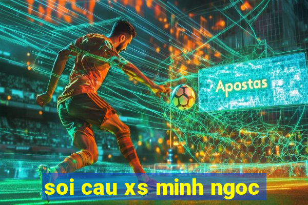 soi cau xs minh ngoc