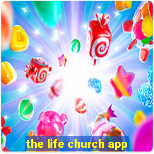 the life church app