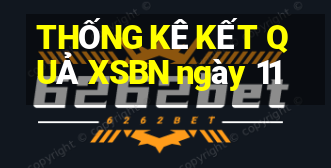 THỐNG KÊ KẾT QUẢ XSBN ngày 11