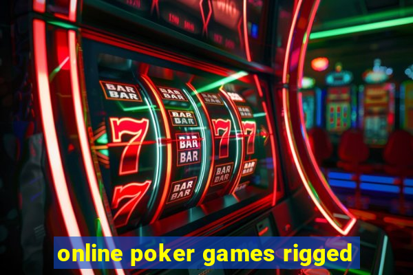 online poker games rigged