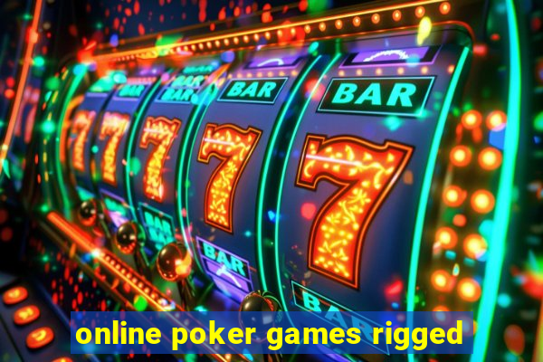 online poker games rigged