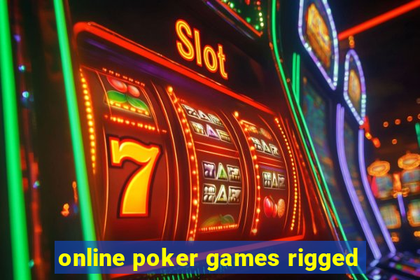 online poker games rigged