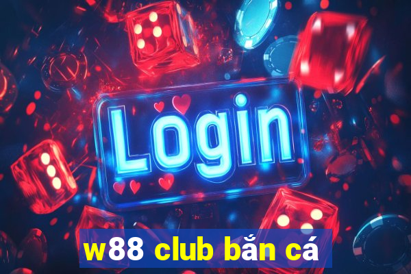 w88 club bắn cá