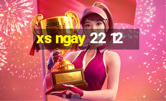 xs ngay 22 12