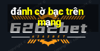 đánh cờ bạc trên mạng