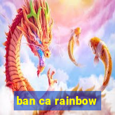 ban ca rainbow