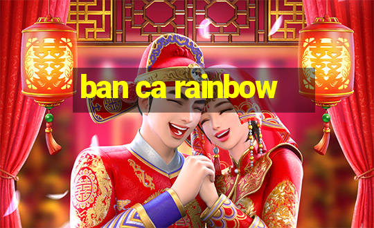 ban ca rainbow