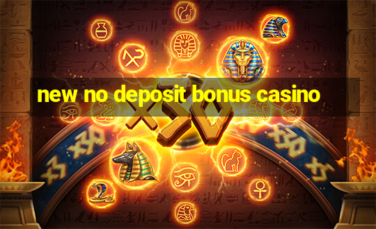 new no deposit bonus casino