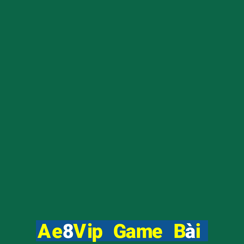 Ae8Vip Game Bài 3C Cho Ios