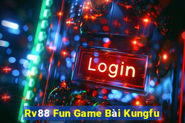 Rv88 Fun Game Bài Kungfu