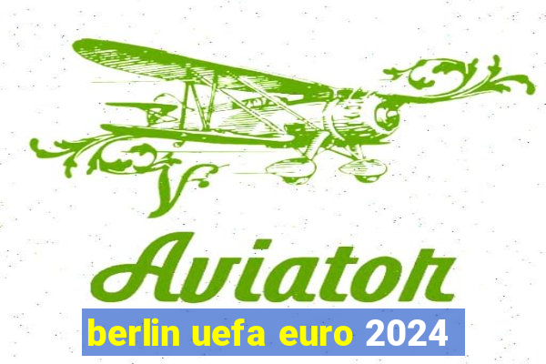 berlin uefa euro 2024