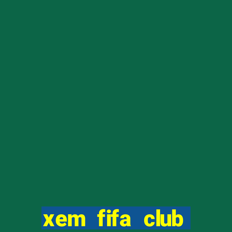 xem fifa club world cup ở đâu