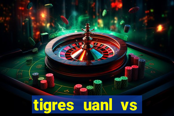 tigres uanl vs club america