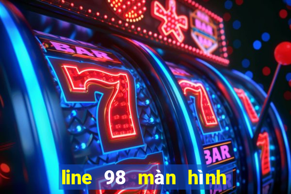 line 98 màn hình rộng mới