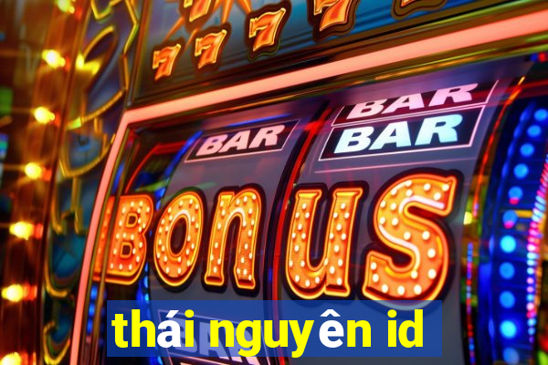 thái nguyên id