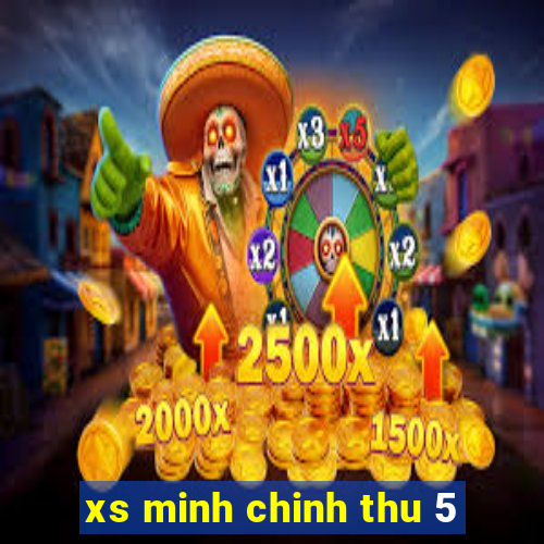 xs minh chinh thu 5