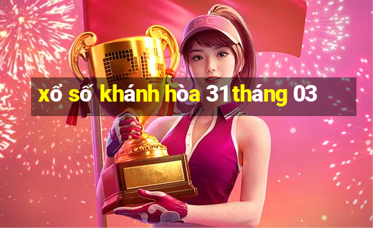 xổ số khánh hòa 31 tháng 03