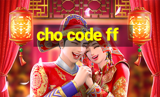 cho code ff