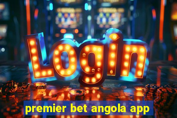 premier bet angola app