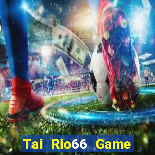 Tai Rio66 Game Bài Mới