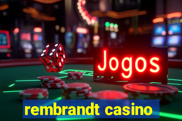 rembrandt casino