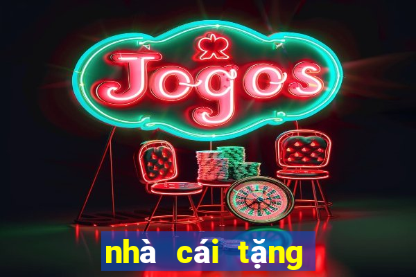 nhà cái tặng tiền cược free