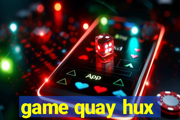 game quay hux