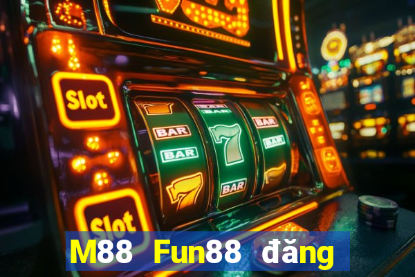 M88 Fun88 đăng ký Dingsheng