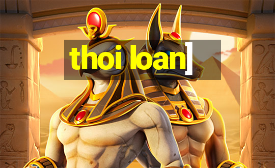 thoi loan]