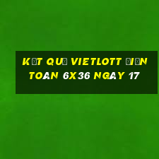 kết quả vietlott Điện Toán 6x36 ngày 17