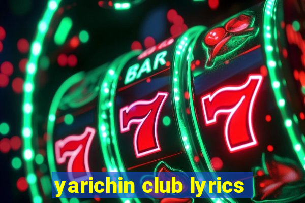 yarichin club lyrics