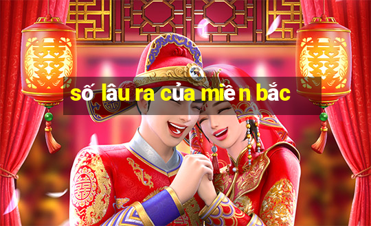 số lâu ra của miền bắc