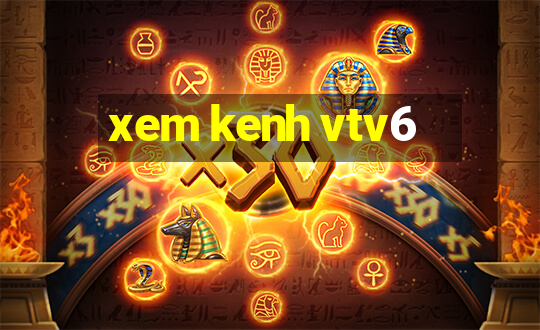 xem kenh vtv6