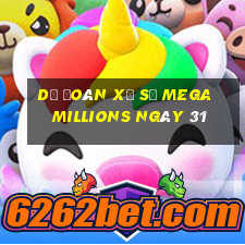 Dự Đoán Xổ Số mega millions ngày 31