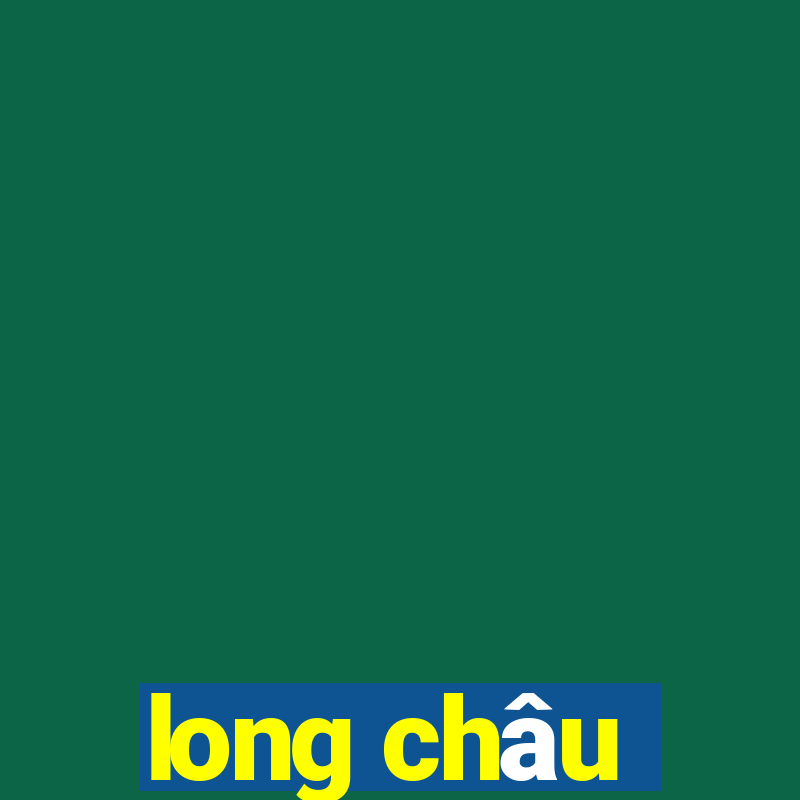 long châu