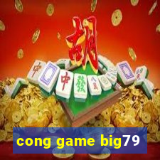 cong game big79