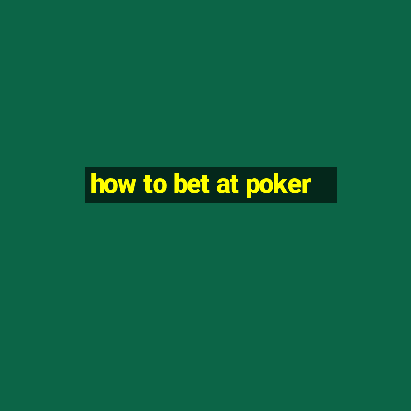 how to bet at poker